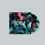 Wisdom in the Roots : CD + Digital Download